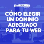 CÓMO ELEGIR UN DOMINIO ADECUADO PARA TU WEB