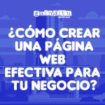 ¿CÓMO CREAR UNA PÁGINA WEB EFECTIVA PARA TU NEGOCIO?