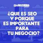 ¿QUE ES SEO Y PORQUE ES IMPORTANTE PARA TU NEGOCIO?